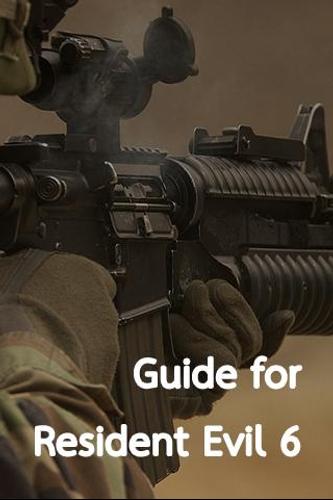 Guide for Resident Evil 6